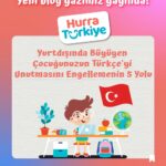 Yurtdışında Büyüyen Çocuğunuzun Türkçe’yi Unutmasını Engellemenin 5 Yolu