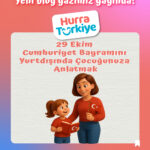 Yurt Dışında Yaşayan Türk Miniklerimize Cumhuriyet Bayramı’nı Nasıl Anlatırız?