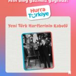 Yeni Türk Harflerinin Kabulü: Aydınlanmanın Yazıyla Başlayan Devrimi