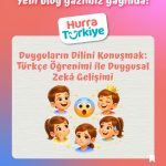 Duyguların Dilini Konuşmak: Türkçe Öğrenimi ile Duygusal Zekâ Gelişimi